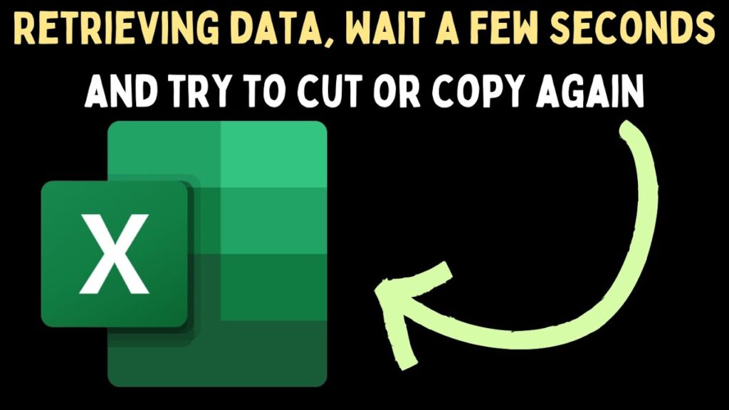Retrieving Data. Wait a Few Seconds and Try to Cut or Copy Again.