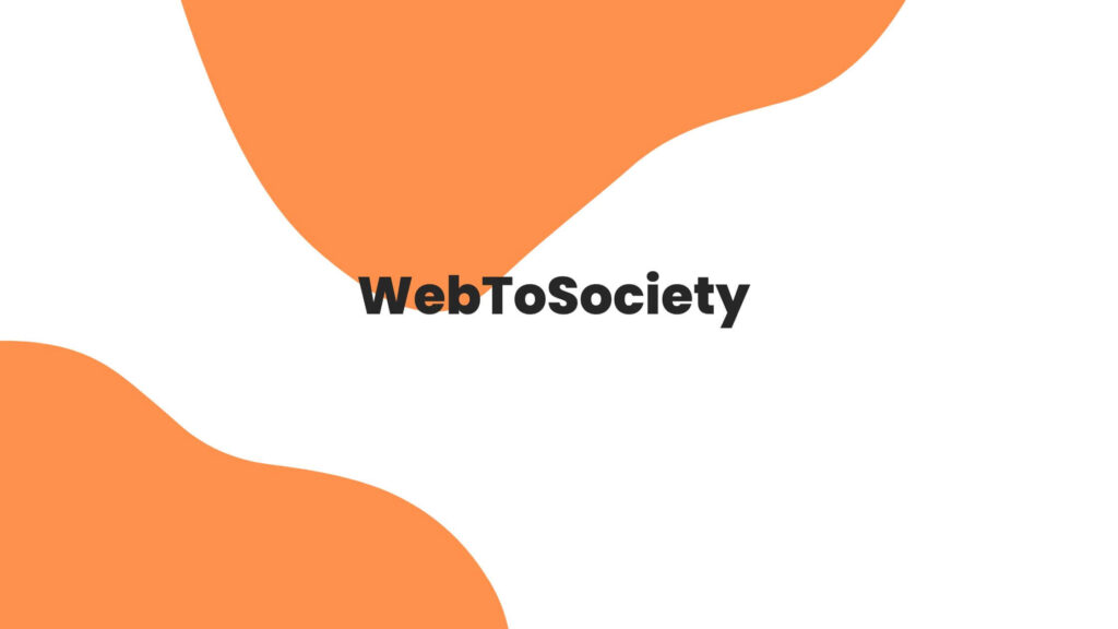 Explore www.webtosociety.com Digital Life Simplified